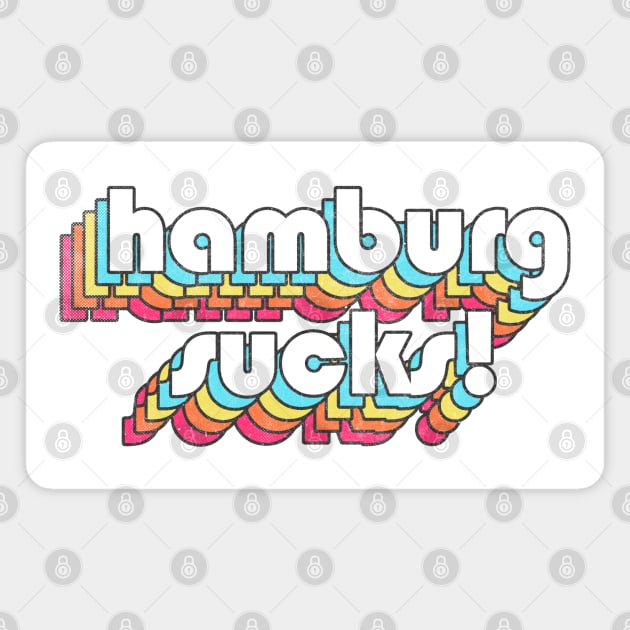 Hamburg Sucks  //\\// Retro Typography Design Magnet by DankFutura